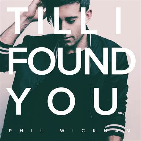 Phil Wickham – Till I Found You (Spotify Singles) Lyrics .